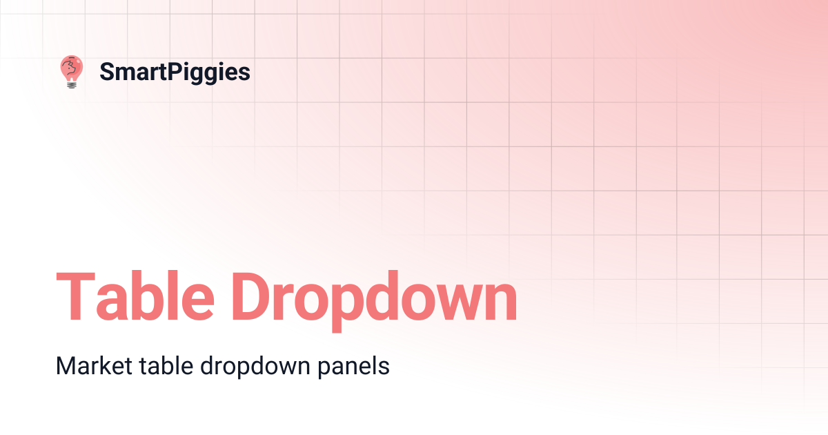 Table Dropdown | SmartPiggies